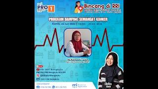 PROGRAM DAMPING SEMANGAT KANKER | BINCANG DI RRI EDISI KAMIS 25 JULI 2024