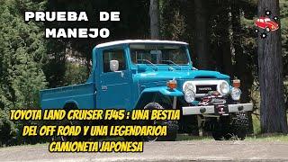 PRUEBA DE MANEJO TOYOTA LAND CRUISER FJ45 1977 (UN TODOTERRENO INCREIBLEMENTE FUERTE)