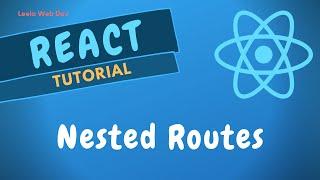52. Nested Routes in the React Router for the React Application - ReactJS