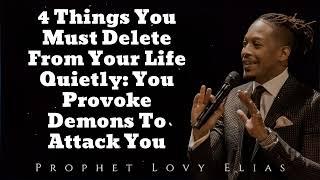 4 Things You Must Delete From Your Life Quietly: You Provoke Demons To Attack You(New)-Prophet Lovy