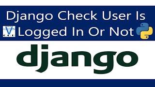 How To Check User Is Logged In Or Not In Django | User Authentication Django | All In One Code
