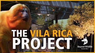 The Vila Rica Project | Beyond Wildlife Park (ZSU)