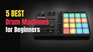5 Best Drum Machines for Beginners of 2024 [Updated]