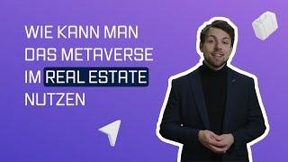 Wie kann man das Metaverse im Bereich Real Estate nutzen?