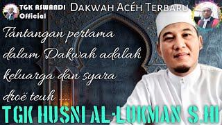 TGK HUSNI AL-LUKMAN KANDANG | TANTANGAN DAN RINTANGAN DALAM DAKWAH ADALAH KERABAT SENDIRI