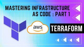 Mastering Infrastructure as Code : Part 1 (Terraform Tutorial)