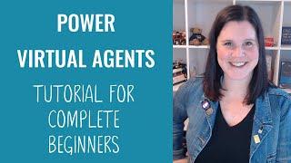 Power Virtual Agents Tutorial for Complete Beginners