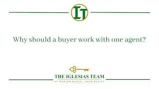 Why should a buyer work with one real estate agent? - Deanna Hansen - The Iglesias team