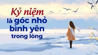 Kỷ Niệm Là Góc Nhỏ Bình Yên Trong Lòng | Blog Radio