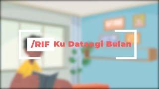 /rif - Ku Datangi Bulan (Official Lyric Video)