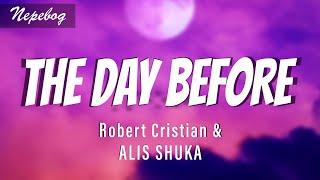 Robert Cristian & Alis Shuka - The Day Before (Lyrics | текст перевод песни) песня The Day Before