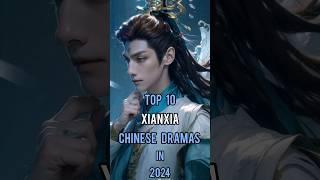 Top 10 Best Xianxia Chinese Dramas In 2024 #top10 #xianxia #cdrama #xianxiadrama #dramalist #shorts