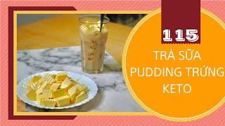 Keto Recipe 115 | TRÀ SỮA PUDDING TRỨNG KETO | KETO MILK TEA WITH EGG PUDDING | MÓN ĂN VẶT KETO