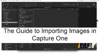 The Guide to Importing Images in Capture One