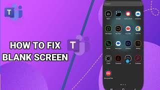 How To Fix Blank Screen On Microsoft Teams App