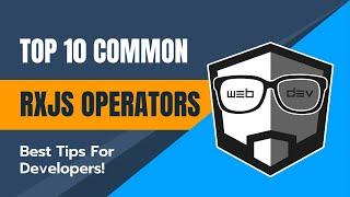 TOP 10 COMMON RxJS OPERATORS - You NEED to Know About Them!