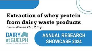 Bassim Abbassi - Extraction of whey protein from dairy waste products