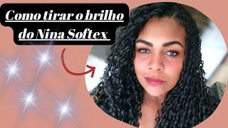 Como tirar o brilho do Cabelo Nina Softex