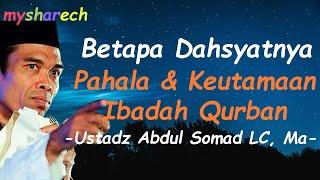 Betapa Dahsyatnya Pahala & Keutamaan Ibadah Qurban l UST. Abdul Somad LC, MA