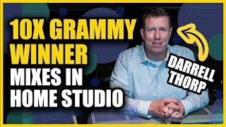 Mixing In A Home Studio: 10x Grammy Winner: Darrell Thorp