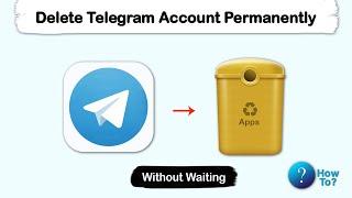 How to Delete Telegram Account Permanently - Without Waiting