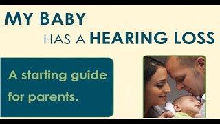 My Baby Has a Hearing Loss:  A Starting Guide for Parents