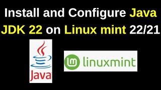 How to install and configure Java JDK 22 on Linux mint 22 wilma | Install java 22 on Linux mint 22