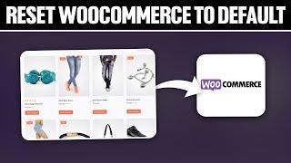 How To Reset WooCommerce To Default 2024! (Full Tutorial)