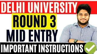 Delhi University round 3 Mid Entry Important instructions 