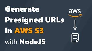 Generate Presigned URLs to Provide Temporary Access for Files on AWS S3 using NodeJS Backend