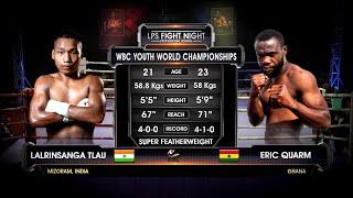 LPS Fight Night | WBC Youth World Super Featherweight Championship | Eric Quarm vs Lalrinsanga Tlau