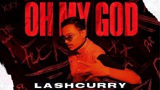 LASHCURRY - OH MY GOD | ( Official Music Video ) NAYAAB RECORDS