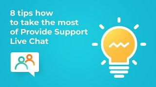 8 tips how to take the most of Provide Support live chat