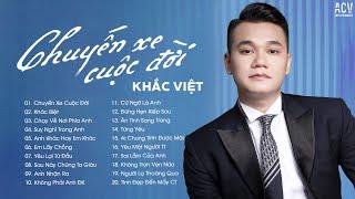 Thế Là Anh Bỏ Lỡ...Chuyến Xe Cuộc Đời - Khắc Việt,Chạy Về Nơi Phía Anh | Nhạc Trẻ Khắc Việt Mới Nhất