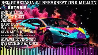 REQ GOBETASIA DJ BREAKBEAT ONE MILLION MIXTAPE FULL MELODY