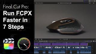 7 Tips to Make Final Cut Pro Run Faster!