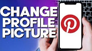How To Add or Change Your Profile Picture on Pinterest App
