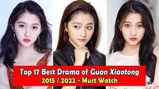 GUAN XIAO TONG/GABRIELLE GUAN 关晓彤 DRAMALIST (2015-2022)