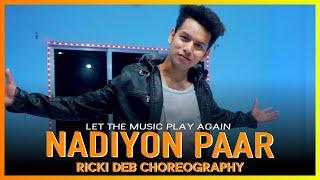 Nadiyon Paar (Let the music play) - Roohi | Ricki Deb Choreography