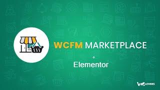 WooCommerce Multivendor Marketplace (WCFM Marketplace) integrate with Elementor