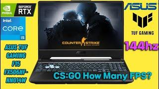 Asus TUF Gaming F15 FX506HF i5 11400H RTX 2050 4 GB Ram 16 GB 144 Hz CS:GO How many FPS ?