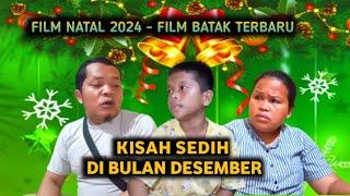 Film Natal 2024 - KISAH SEDIH DI BULAN DESEMBER // Film Batak Sedih