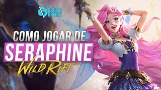 COMO JOGAR DE SERAPHINE NO WILD RIFT - GUIA COMPLETO DE RUNAS, BUILDS E COMBOS - LOL MOBILE