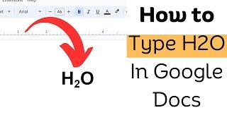 How to Type H2O In Google Docs - [2 Methods]