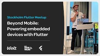 Flutter Stockholm x Wolt Meetup - Beyond Mobile Powering embedded devices with Flutter