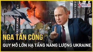 Nga dồn dập tấn công quy mô lớn hạ tầng năng lượng Ukraine, năng lực sản xuất điện của Kiev tê liệt