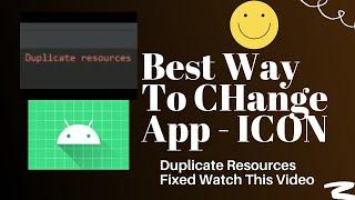 Duplicate Resources Error Fixed & The Best Way To Change Android Icon, Logo