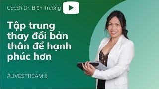 🟩(Live8)Tập trung thay đổi bản thân để có phiên bản tốt hơn, hạnh phúc hơn | Phần 2/3 [BIEN TRUONG]