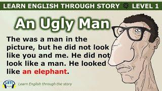 Learn English through story  level 1  An Ugly Man