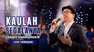 KAULAH SEGALANYA - SAMMY SIMORANGKIR - (LIVE VERSION) - ORCHESTRA | SYMPHONY ENTERTAINMENT